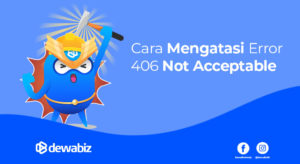 Cara Mengatasi Error 406 Not Acceptable dan Pengertiannya