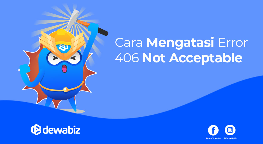 Cara Mengatasi Error 406 Not Acceptable dan Pengertiannya