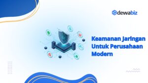 Keamanan Jaringan untuk Perusahaan Modern